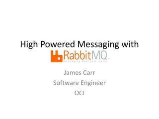 High Powered Messaging with James Carr Software Engineer OCI 