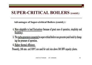 SUPER-CRITICAL BOILERS (contd.)
Advantages of Super-ciritical Boilers (contd.) :
50VANITA N THAKKAR BIT, VARNAMA
 