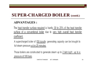 SUPER-CHARGED BOILER (contd.)
ADVANTAGES :
53VANITA N THAKKAR BIT, VARNAMA
 