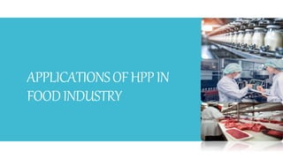 APPLICATIONSOFHPPIN
FOODINDUSTRY
 