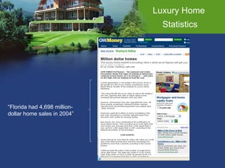 Luxury Home  Statistics “ Florida had 4,698 million-dollar home sales in 2004” 
