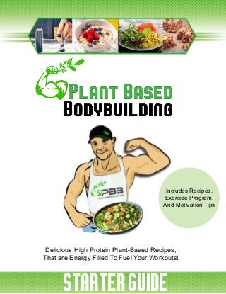 Delicious High Protein Plant-Based Recipes,
That are Energy Filled To Fuel Your Workouts!
workout manualSTARTER GUIDE
Includes Recipes,
Exercise Program,
And Motivation Tips
 