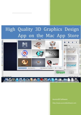 High Quality 3D Graphics Design
     App on the Mac App Store




                   Aurora3D Software
                   http://www.aurora3dsoftware.com
 