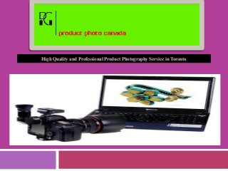 High Quality and Professional Product Photography Service in TorontoHigh Quality and Professional Product Photography Service in Toronto
 