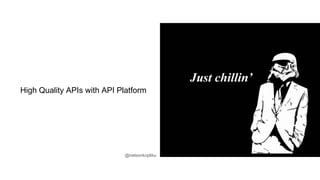 High Quality APIs with API Platform
@nelsonkopliku
 