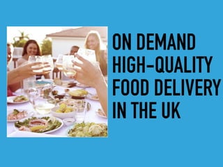ON DEMAND
HIGH-QUALITY
FOOD DELIVERY
IN THE UK
 