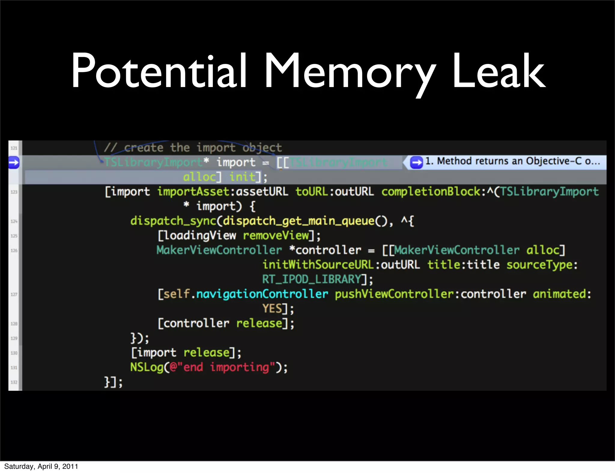 Potential Memory Leak




Saturday, April 9, 2011
 