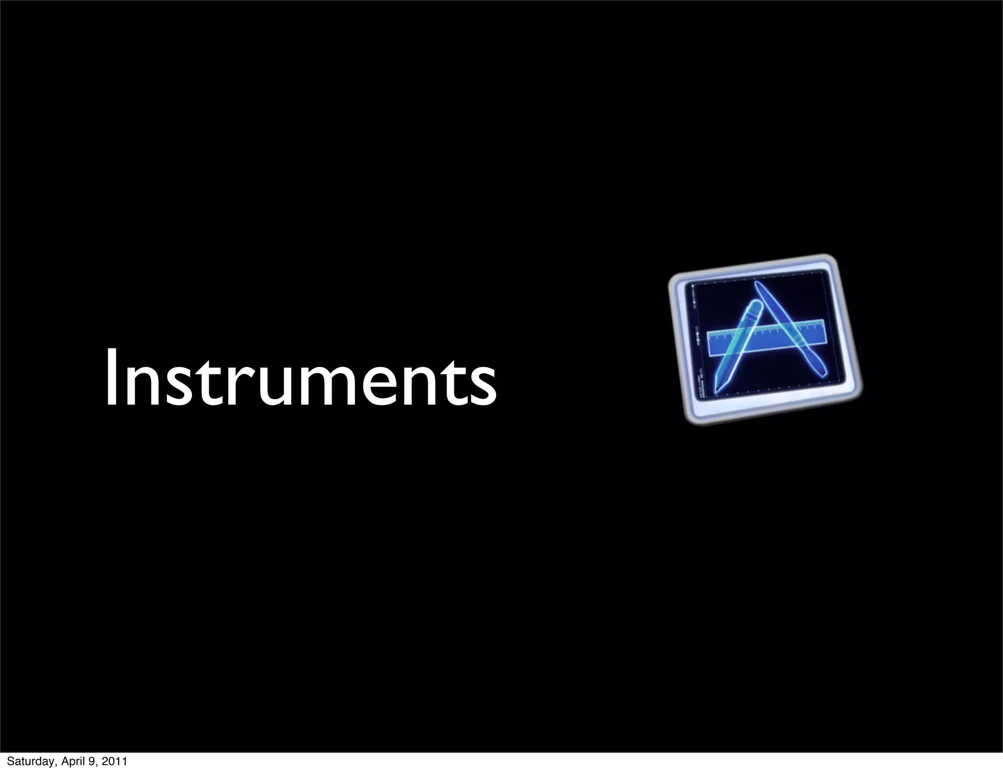 Instruments



Saturday, April 9, 2011
 