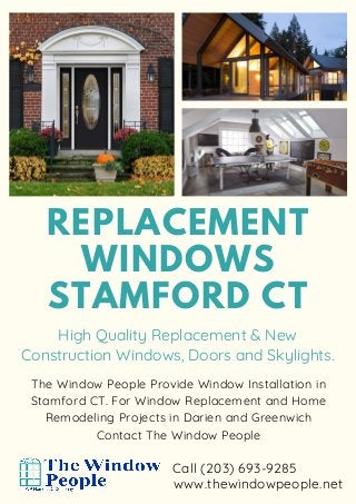 REPLACEMENT
WINDOWS
STAMFORD CT
The Window People Provide Window Installation in
Stamford CT. For Window Replacement and Home
Remodeling Projects in Darien and Greenwich
Contact The Window People
High Quality Replacement & New
Construction Windows, Doors and Skylights.
www.thewindowpeople.net
Call (203) 693-9285
 