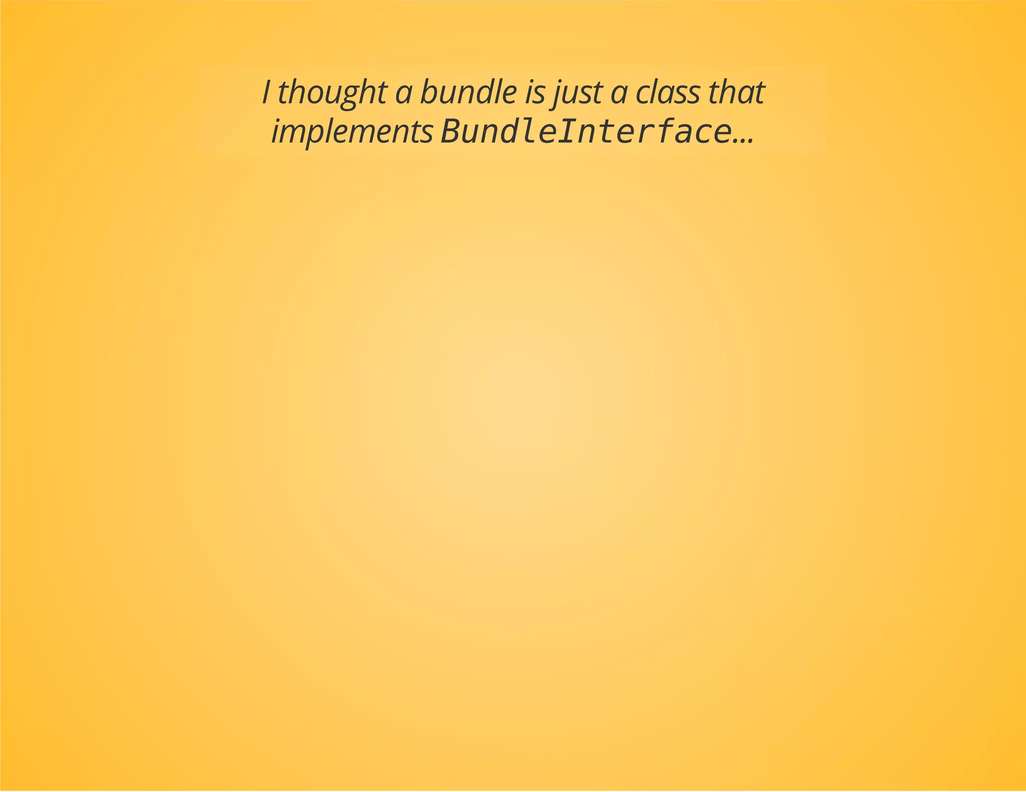 A Bundle
called Bandle
 