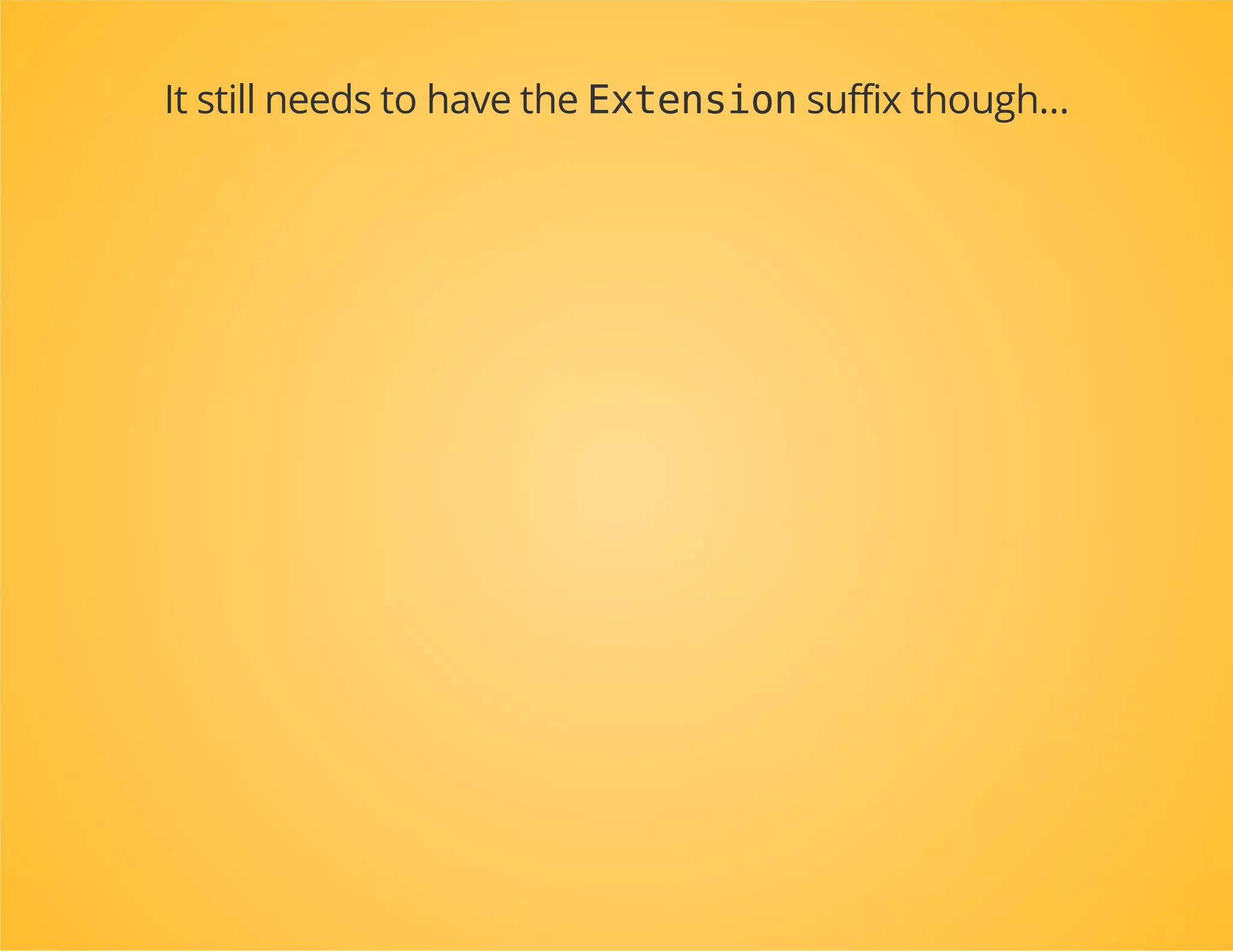 useDpcBundleTutorialBundleDependencyInjectionDpcTutorialExtension;
classDpcTutorialBundleextendsBundle
{
publicfunctiongetContainerExtension()
{
returnnewDpcTutorialExtension();
}
}
Now the extension doesn't need to be in the
DependencyInjectiondirectory anymore!
 