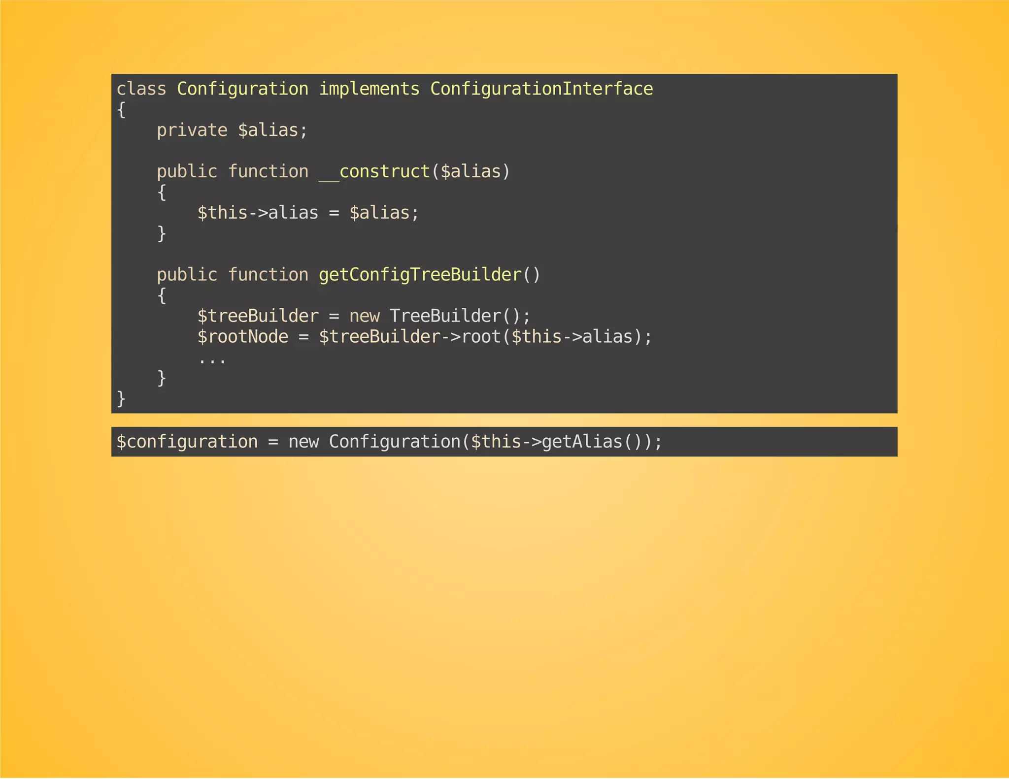 Modify extension and configuration
How can we make sure that the name of the root node in
the configuration class is the same as the alias returned by
getAlias()?
 