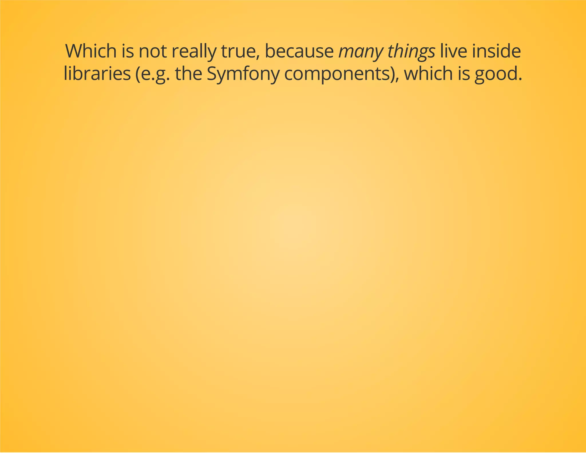 Almost everything lives
inside a bundle
Documentation » Glossary
 