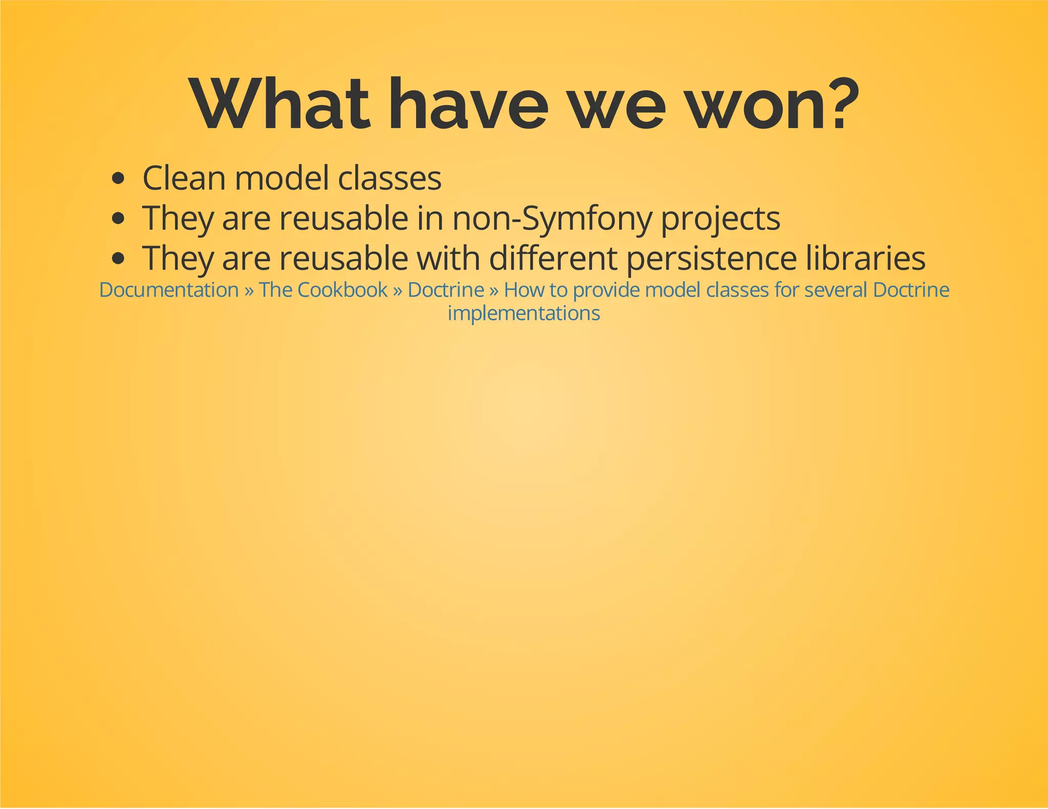 Add a compiler pass to your bundle
It will load the XML mapping files
useDoctrineBundleDoctrineBundleDependencyInjectionCompilerDoctrineOrmMappingsPass;
classDpcTutorialBundle
{
publicfunctionbuild(ContainerBuilder$container)
{
$container->addCompilerPass($this->buildMappingCompilerPass());
}
privatefunctionbuildMappingCompilerPass()
{
returnDoctrineOrmMappingsPass::createXmlMappingDriver(
array(
__DIR__.'/../../Test/Model/Mapping/'
=>'DpcTutorialModel'
)
);
}
}
 
