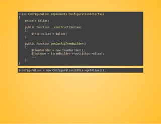 Modify extension and configuration
How can we make sure that the name of the root node in
the configuration class is the same as the alias returned by
getAlias()?
 