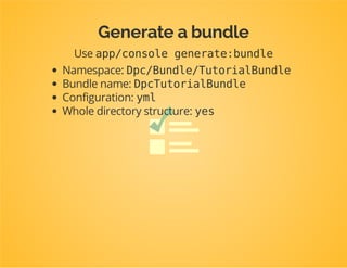 Assuming you all have a
working project
https://github.com/matthiasnoback/
high-quality-bundles-project
 