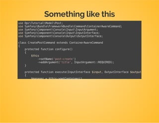 Create a console command
Use app/console generate:console-command
Make it insert a new post in the database.
It takes one argument: the post's title.
 