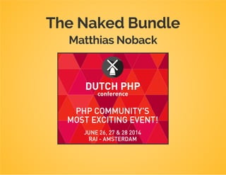 The Naked Bundle
Matthias Noback
 