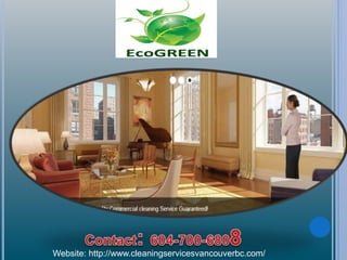 Website: http://www.cleaningservicesvancouverbc.com/
 