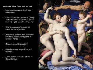 BRONZINO, Venus, Cupid, Folly, and Time, ca.
1546. Oil on wood, 5’ 1” x 4’ 8 1/4”. National Gallery,
London.
54
 