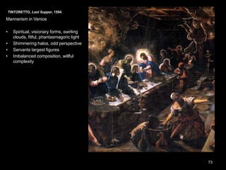 TINTORETTO, Last Supper, 1594. Oil on canvas, 12’ x 18’ 8”. San Giorgio Maggiore, Venice.
73
 
