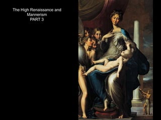 The High Renaissance and
Mannerism
PART 3
 