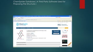 ChemSpider Database ( A Third Party Software Used for
Proposing the Structure )
 
