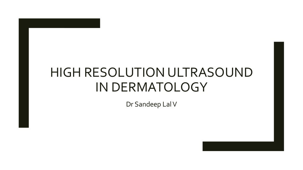 High resolution ultrasound in dermatology