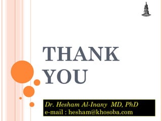 THANK YOU Dr. Hesham Al-Inany  MD, PhD e-mail : hesham@khosoba.com 