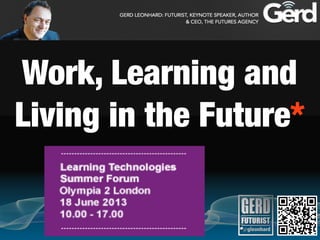 Work, Learning and
Living in the Future*
 
