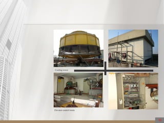 Cooling tower
Elevator control room
58
 