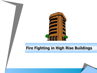 Fire Fighting in High Rise Buildings 