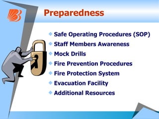 Preparedness Safe Operating Procedures (SOP) Staff Members Awareness Mock Drills Fire Prevention Procedures Fire Protection System Evacuation Facility Additional Resources 