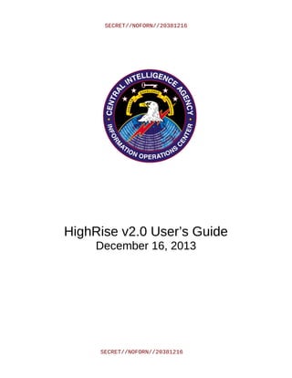 SECRET//NOFORN//20381216
HighRise v2.0 User’s Guide
December 16, 2013
SECRET//NOFORN//20381216
 