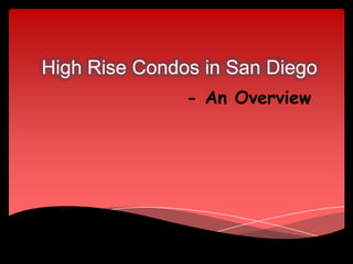 High Rise Condos in San Diego
               - An Overview
 