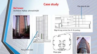 Case study
Bel tower
Architect: Nahas ahmed khalil
Flat plate & slab
Flat plate & slab
 