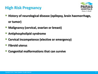 5Copyright © 2014 Paras Hospitals. All rights reserved.
High Risk Pregnancy
 History of neurological disease (epilepsy, b...