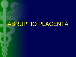 Causes of abruptio placenta:
• Maternal hypertension
• Advance maternal age
• Multiparity
• Trauma to the uterus
• Short u...