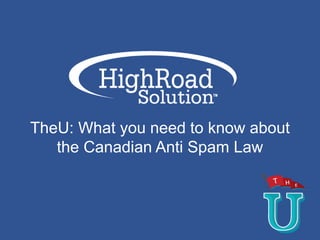TheU: What you need to know about
the Canadian Anti Spam Law
 