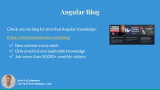 Angular Blog
Check out my blog for practical Angular knowledge:
https://christianlydemann.com/blog
✅ New content every week
✅ Only practical and applicable knowledge
✅ Join more than 50.000+ monthly visitors
@chrislydemann
christianlydemann.com
 