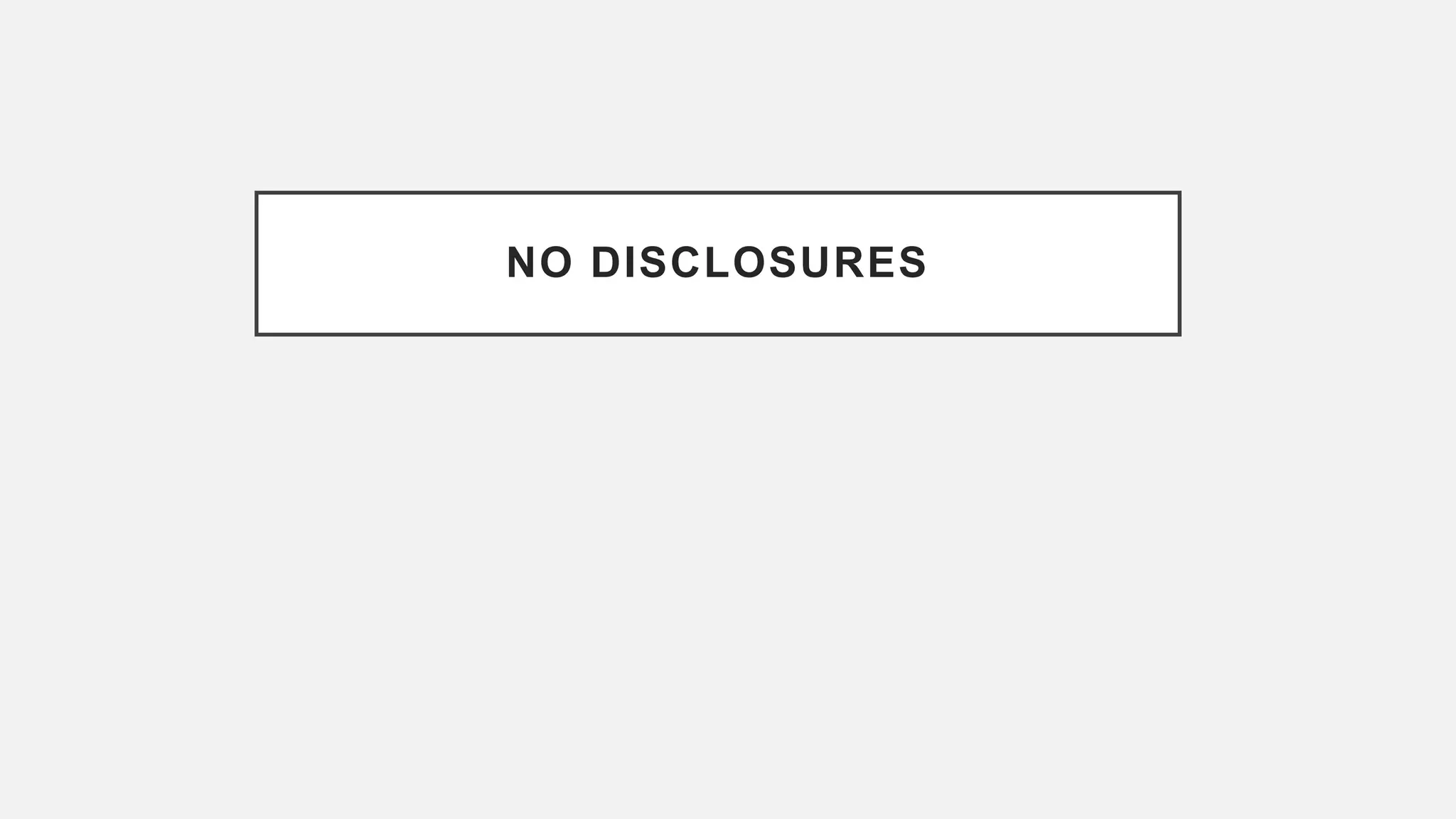 NO DISCLOSURES
 