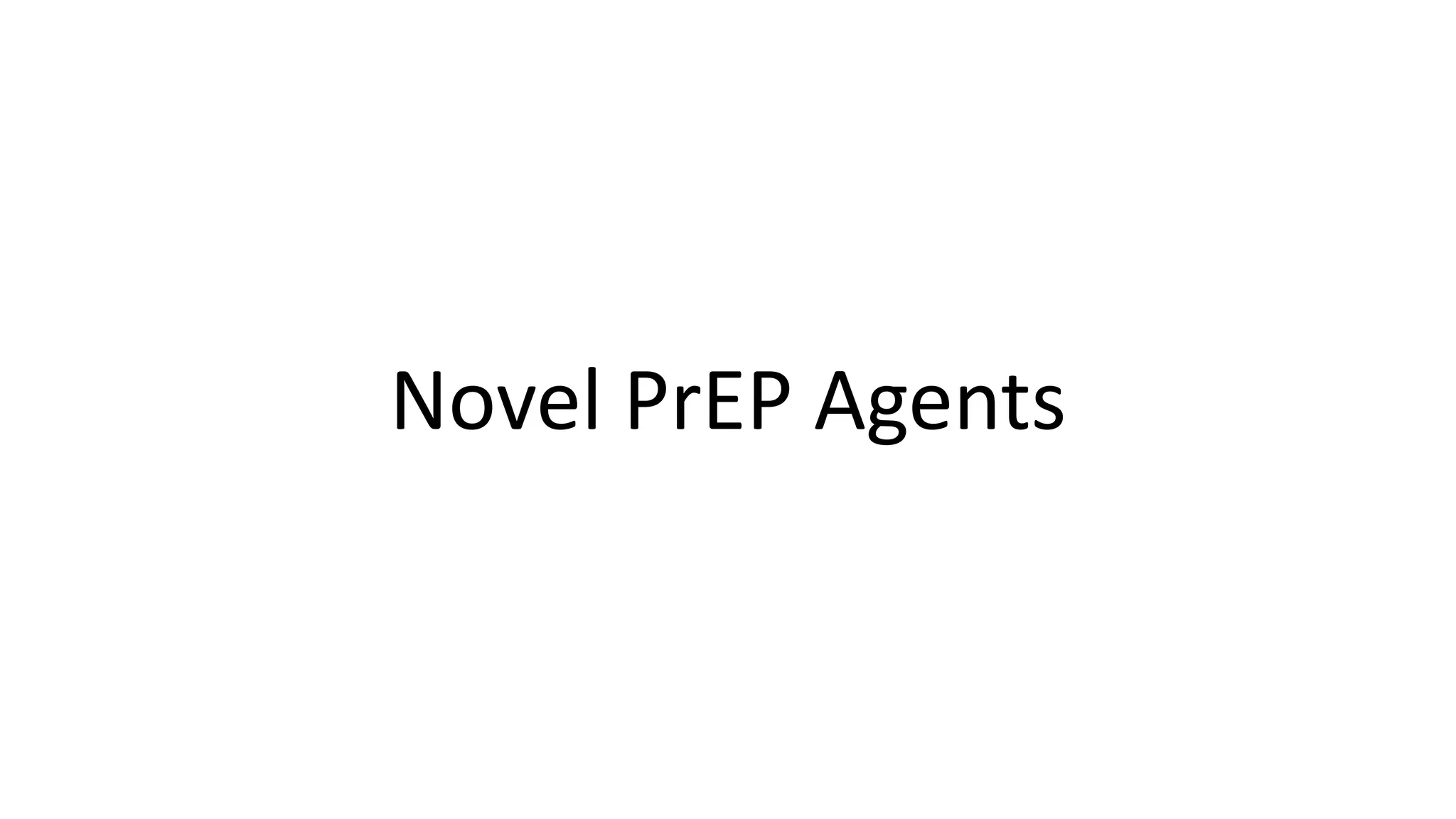 Novel PrEP Agents
 