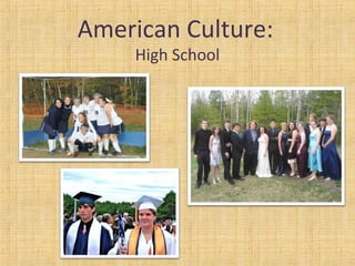 American Culture:
High School
 
