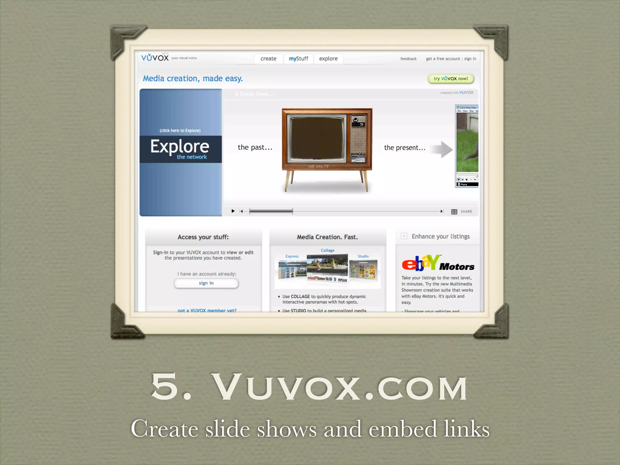 5. Vuvox.com
Create slide shows and embed links
 