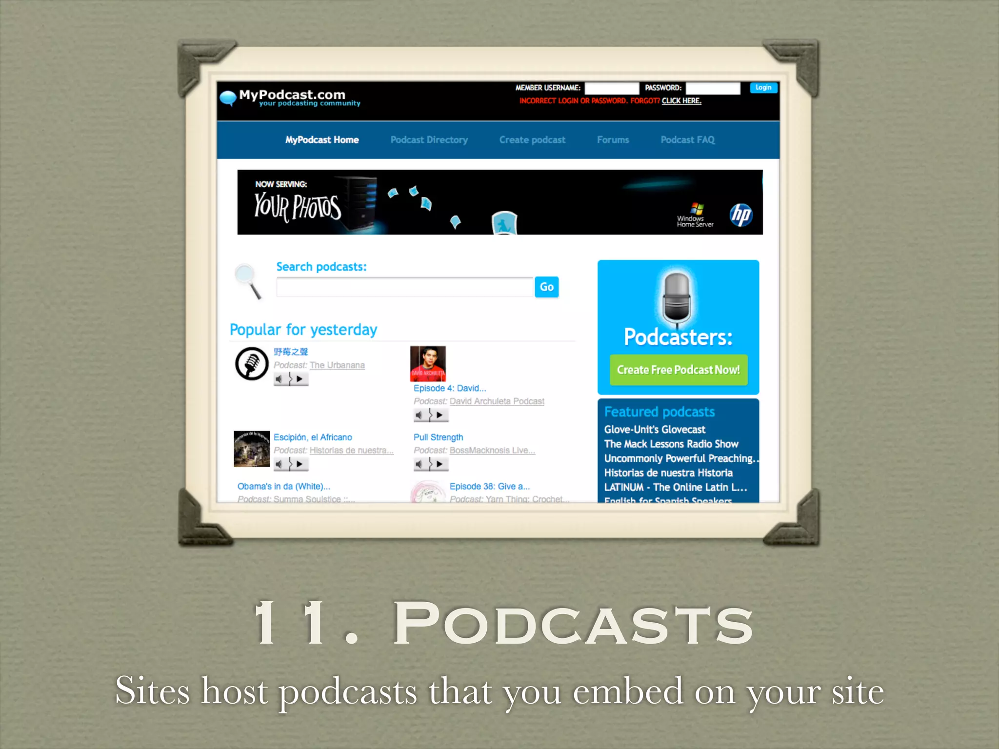 11. Podcasts
Sites host podcasts that you embed on your site
 