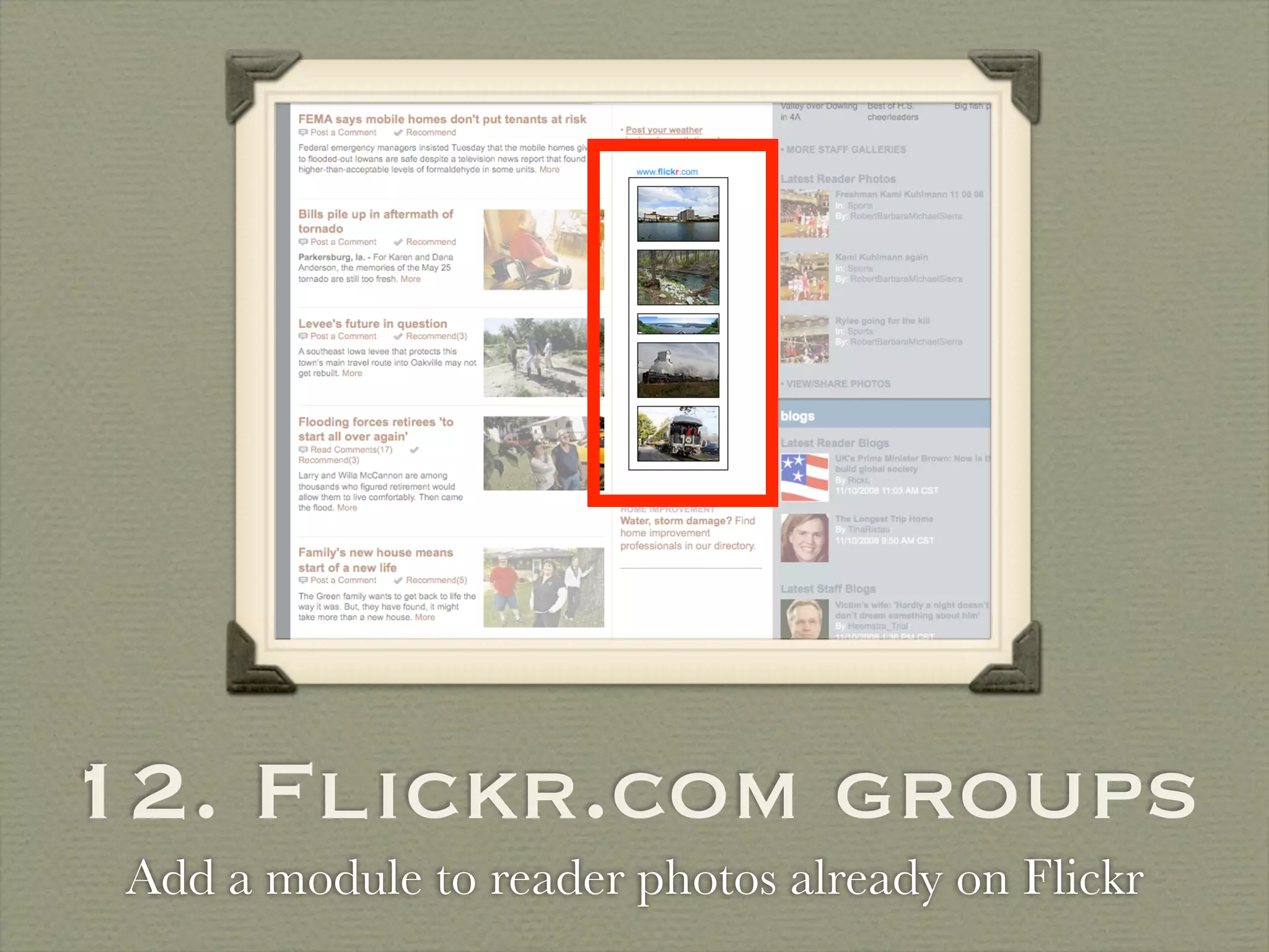 12. Flickr.com groups
 Add a module to reader photos already on Flickr
 