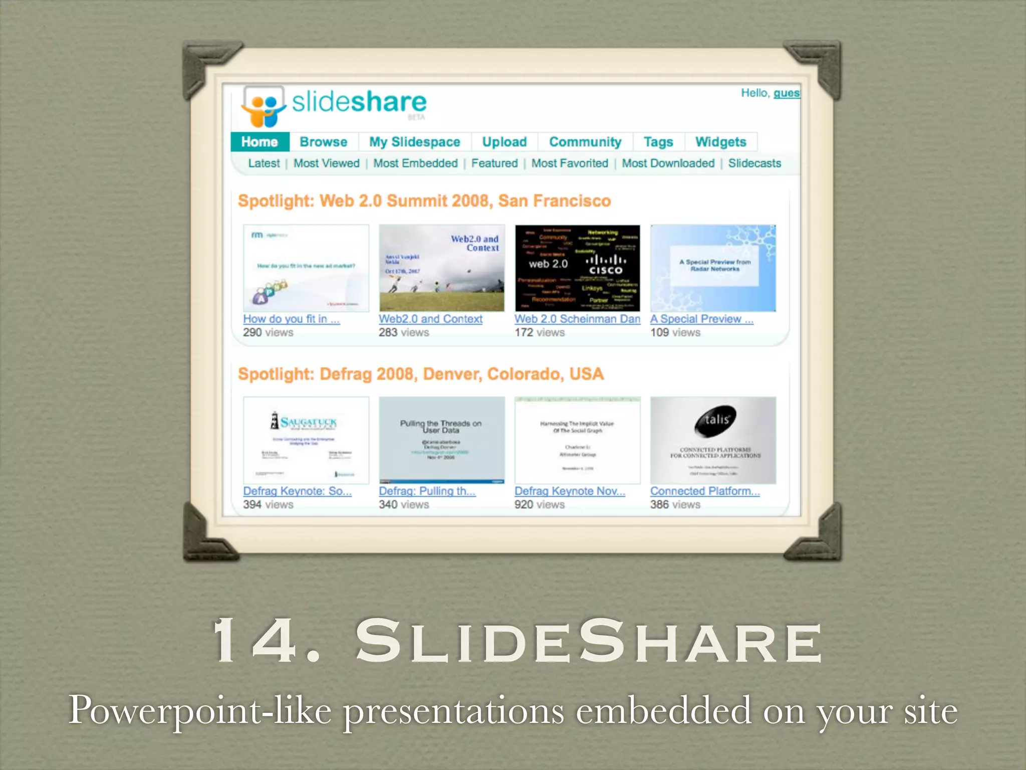 14. SlideShare
Powerpoint-like presentations embedded on your site
 