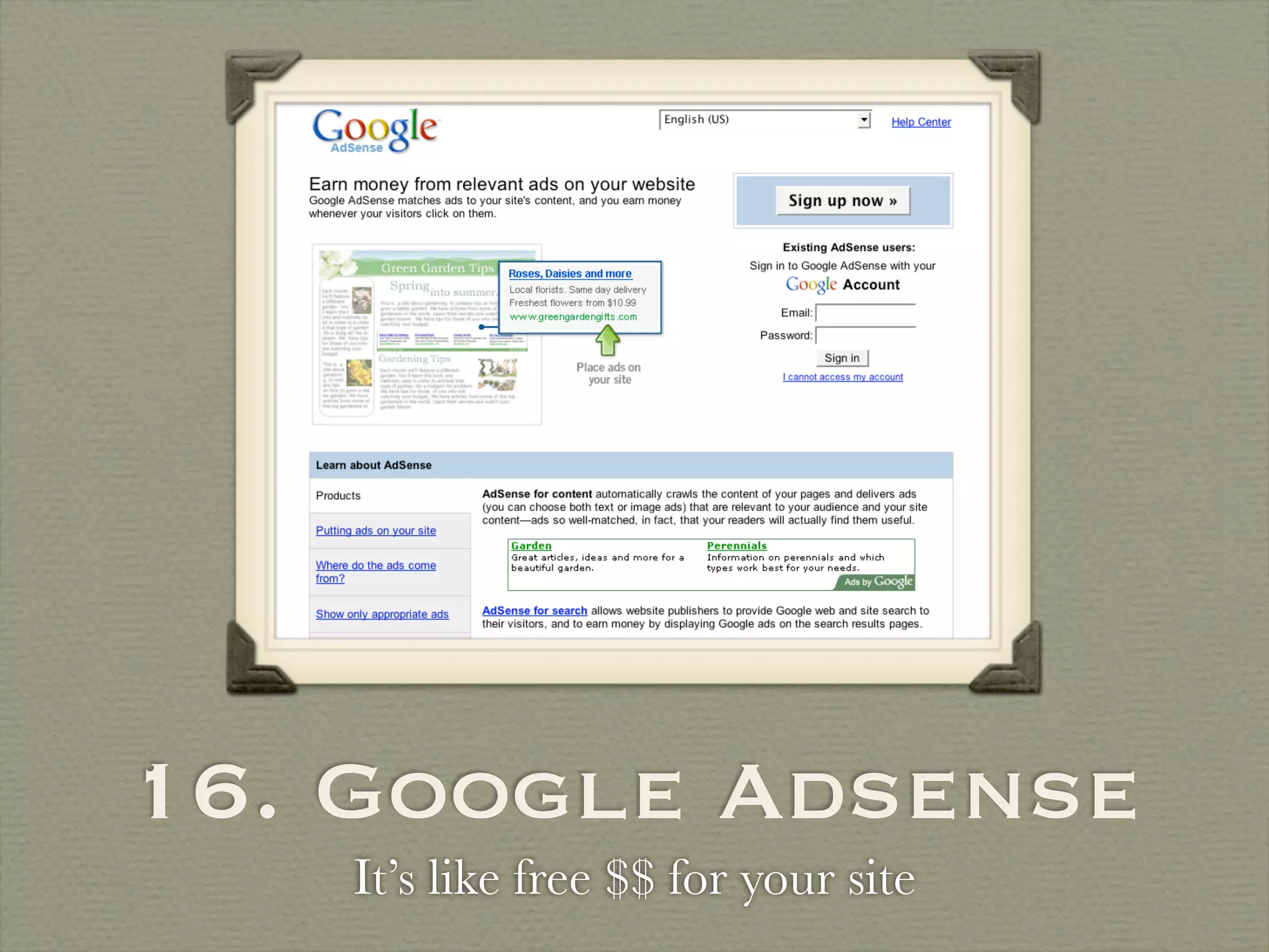 16. Google Adsense
    It’s like free $$ for your site
 