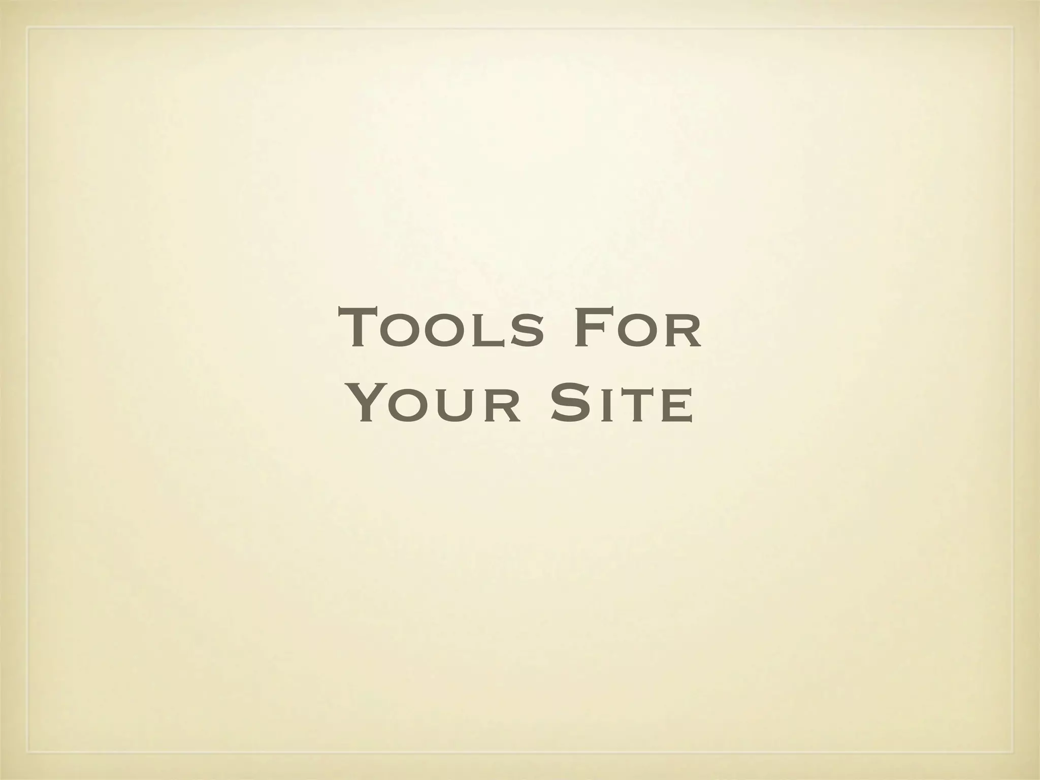 Tools For
Your Site
 