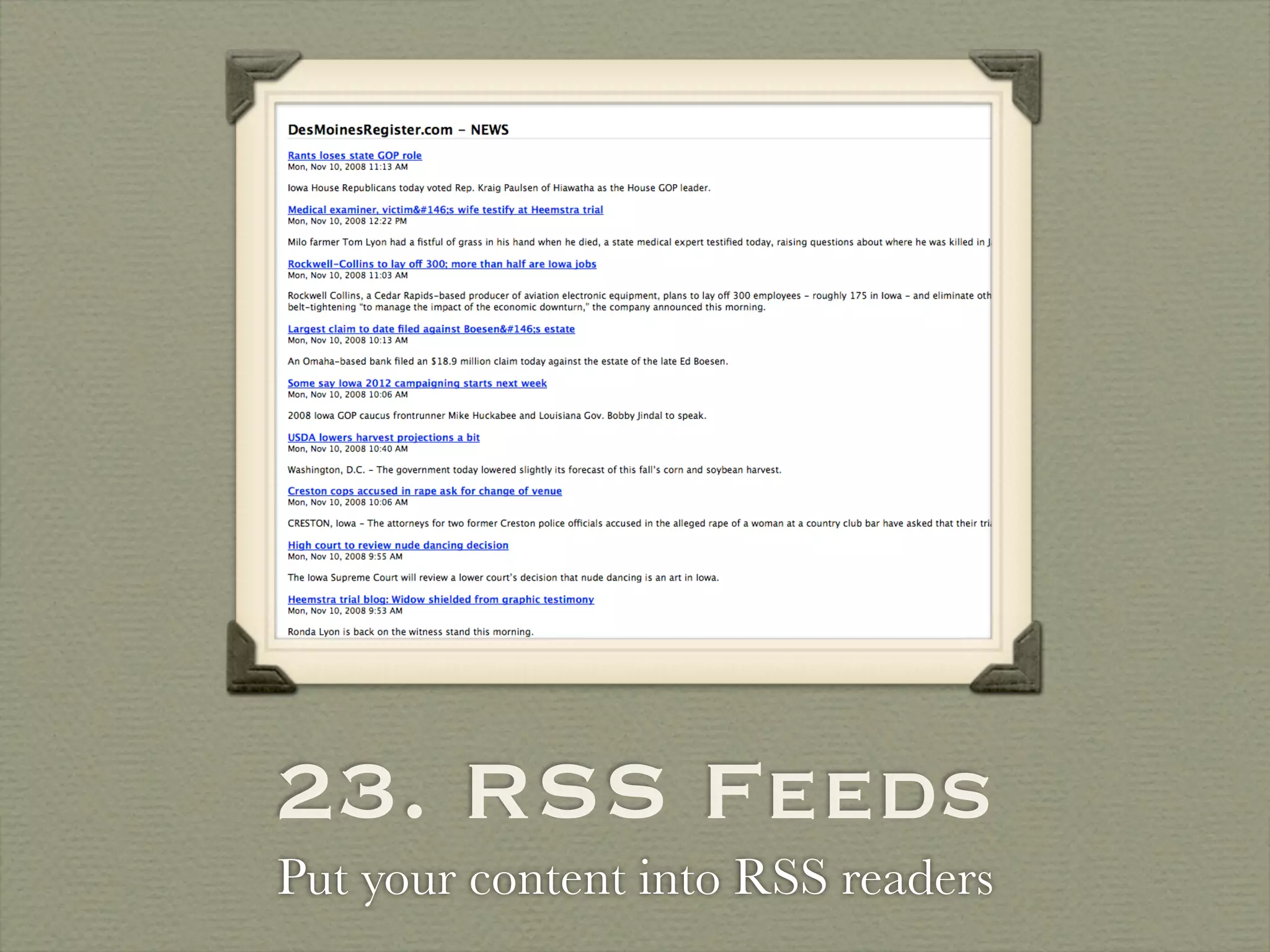 23. RSS Feeds
Put your content into RSS readers
 